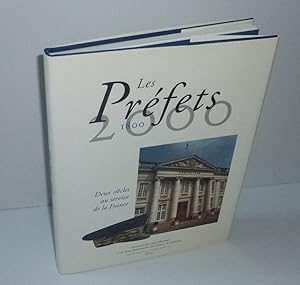 Les préfets. 1800 - 2000. Deux siècles au service de la France. Imprimerie Nationale. Paris. 2000.