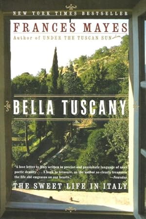 BELLA TUSCANY : The Sweet Life in Italy