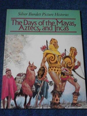 The Days of the Mayas, Aztecs, and Incas (Picture Histories)