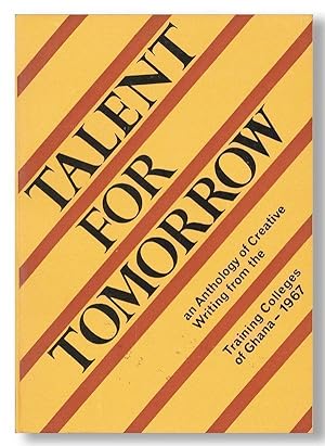 Talent for Tomorrow: An Anthology of Creative Writing from the Training Colleges of Ghana--1967