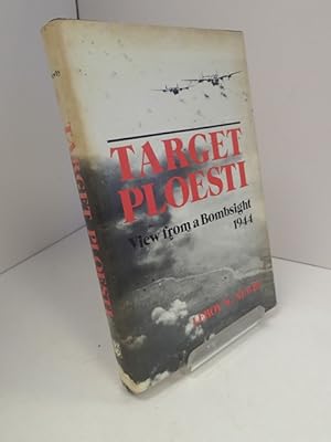 Target Ploesti; View from a Bombsight 1944