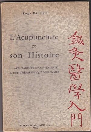 L'acupuncture et Son histoire. Avantages et Inconvénients D'une Thérapeutique Millénaire