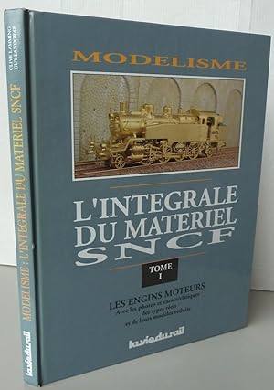 Modélisme ; l'intégrale du matériel SNCF tome 1 : Les engins moteurs