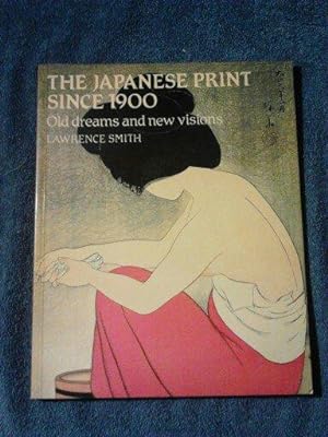 Japanese Print Since 1900: Old Dreams and New Visions (Icon Editions)