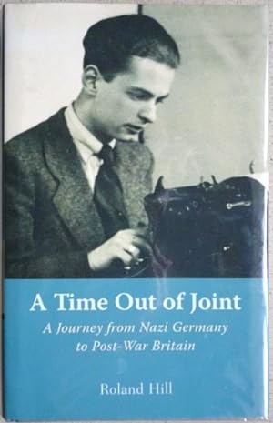 A Time Out of Joint, a Journey from Nazi Germany to Post-War britain