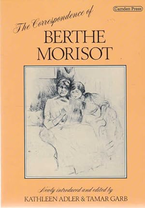The Correspondence of Berthe Morisot with Her Family and Friends Manet, Puvis De Chavannes, Degas...
