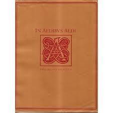 IN AEDIBUS ALDI: The Legacy of Aldus Manutius and His Press,