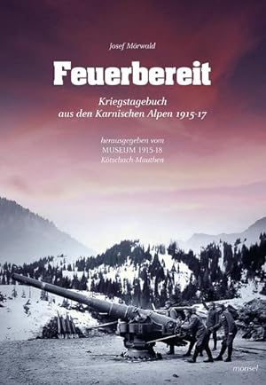 Feuerbereit : Kriegstagebuch aus den Karnischen Alpen 1915-1917