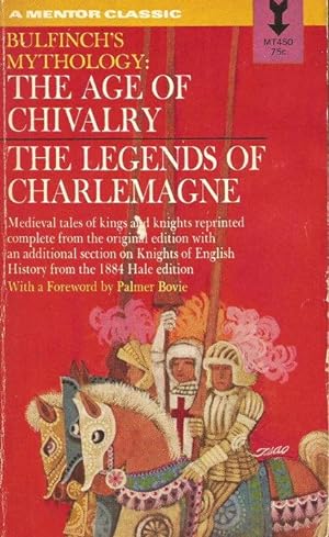 BULLFINCH'S MNYTHOLOGY : The Age of Chivalry / the Legends of Charlemagne ( A Mentor Classic )