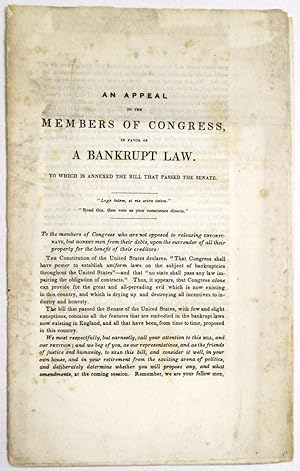 AN APPEAL TO THE MEMBERS OF CONGRESS, IN FAVOR OF A BANKRUPT LAW. TO WHICH IS ANNEXED THE BILL TH...