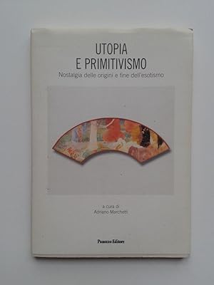 UTOPIA e PRIMITIVISMO ( Nostalgia delle origini e fine dell' Esotismo )