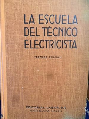 La escuela del técnico electricista - Tomo VI (tercera edición) - TEORÍA, CÁLCULO Y CONSTRUCCIÓN ...