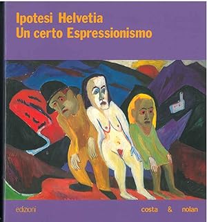 Ipotesi Helvetia. Un certo espressionismo. Ferrara, Palazzo Diamanti, luglio - ottobre 1990