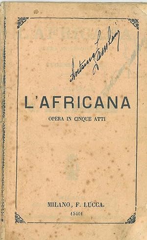 L' Africana. Opera in 5 atti di Eugenio Scribe, traduzione italiana di M. Marcello, musica di G. ...