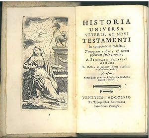 Historia universa veteris, ac novi testamenti, in compendium redacta, temporum ordine, & rerum ge...