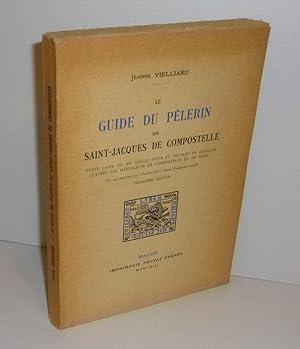 Le guide du pèlerin de Saint-Jacques de Compostelle. Texte latin du XIIe siècle, édité et traduit...