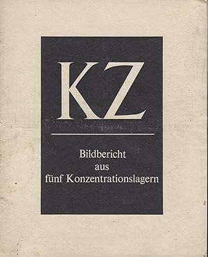 KZ - Bildbericht aus fünf Konzentrationslagern