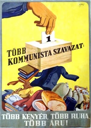 Több kommunista szavazat: több kenyér, több ruha, több áru! [More Communist Votes: More Bread, Mo...