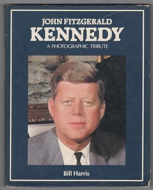 John Fitzgerald Kennedy A Photographic Tribute