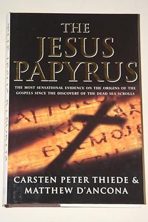 The Jesus Papyrus - The Most Sensational Evidence On The Origins Of The Gospels Since The Discove...