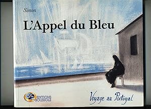 L'APPEL DU BLEU . VOYAGE AU PORTUGAL