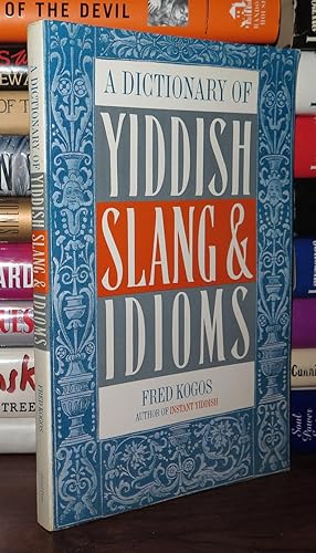 A DICTIONARY OF YIDDISH SLANG & IDIOMS