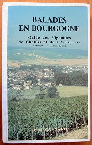 Balades En Bourgogne. Guide Gastronomique Et Touristique Consacre Aux Vignobles De Chablis Et De ...
