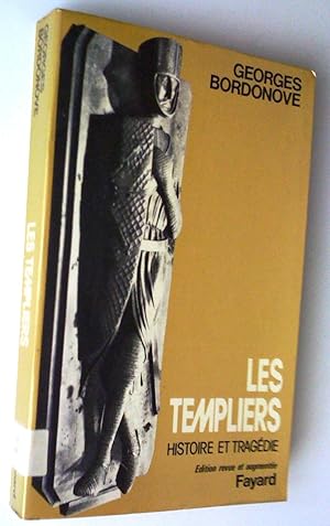 Les Templiers. Histoire et tragédie, édition revue et augmentée