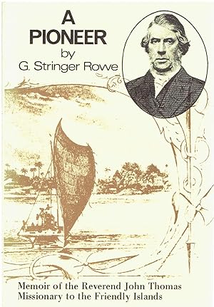 A Pioneer. Memoir of the Reverend John Thomas, Missionary to the Friendly Islands.