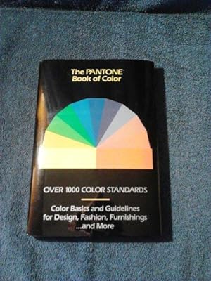 The Pantone Book of Color: Over 1000 Color Standards : Color Basics and Guidelines for Design, Fa...