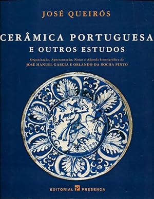 Cerâmica Portuguesa e outros estudos / Organização, Apresentação, Notas e Adenda Iconográfica à e...