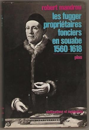 Les Fugger propriétaires fonciers en Souabe 1560-1618. Etude de comportements socio-économiques à...