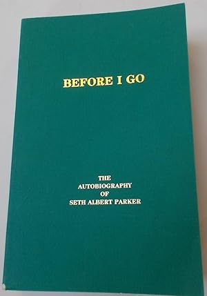 Before I Go: The Autobiography of Seth Albert Parker