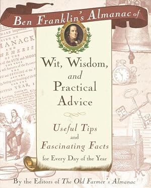 BEN FRANKLIN'S ALMANAC of Wit, Wisdom, and Practical Advice