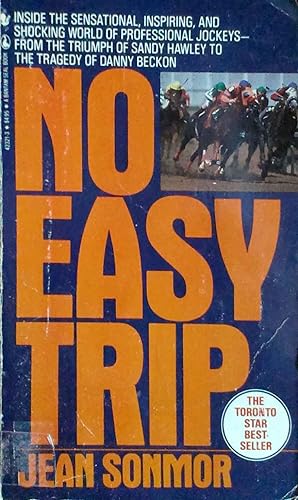 No Easy Trip the Jockeys' Story from the Triumph of Sandy Hawley to the Tragedy of Danny Beckon