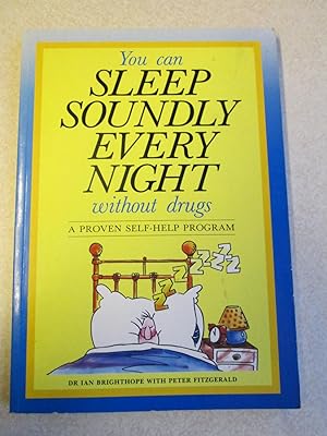 You Can Sleep Soundly Every Night: Without Drugs. A Proven Self-Help Program