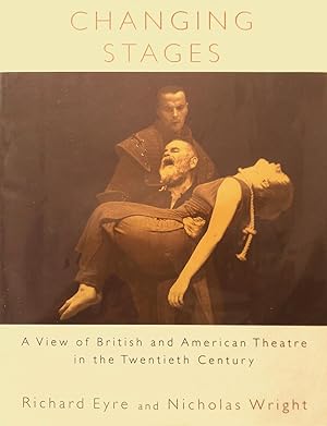 Changing Stages, A View of British And American Theatre in the Twentieth Century