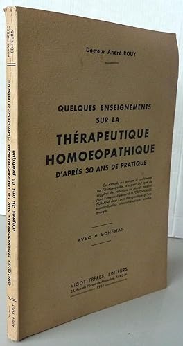 Docteur André Rouy Quelques enseignements sur la thérapeutique homoeopathique d'après 30 ans de p...