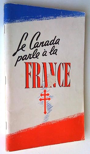 Le Canada parle à la France. Causeries radiodiffusées par Radio-Canada et le poste WRUL de Boston...
