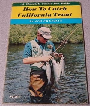 How To Catch California Trout (A Chronicle Tackle-Box Guide)