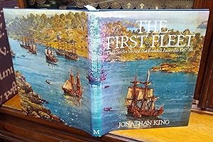 The First Fleet, The Convict Voyage That Founded Australia 1787-88.
