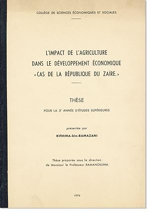 L'Impact de l'Agriculture dans le Développement Économique "Cas de la République du Zaïre." Thèse...