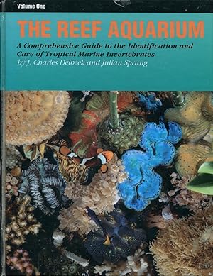 The reef aquarium : a comprehensive guide to the identification and care of tropical marine inver...