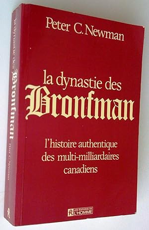 La dynastie des Bronfman. Histoire authentique des multimilliardaires canadiens
