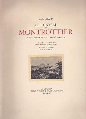 Le Château De Montrottier. Etude Historique Et Archéologique. Préface D'edouard Chapuisat. Bois G...