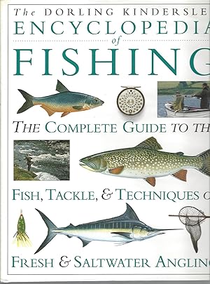 Dorling Kindersley Encyclopedia Of Fishing, The Complete Guide To The Fish Tackle And Techniques ...