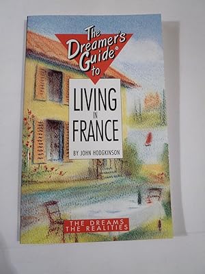 The Dreamer's Guide to Living in France