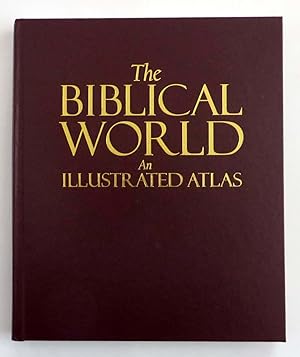 The Biblical World : An Illustrated Atlas