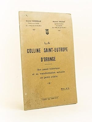 La Colline Saint-Eutrope d'Orange, son passé historique et sa transformation actuelle en jardin p...