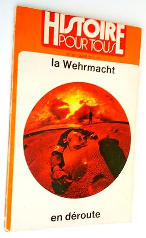 La Wehrmacht en déroute. Histoire pour tous, no 167, mars 1974